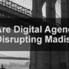 Digital Agencies Madison Avenue